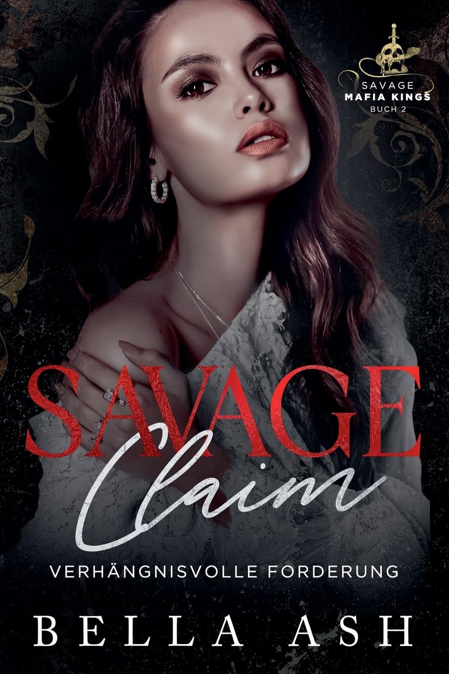 Savage Claim. Verhängnisvolle Forderung: 2 (Savage Mafia Kings Serie)
