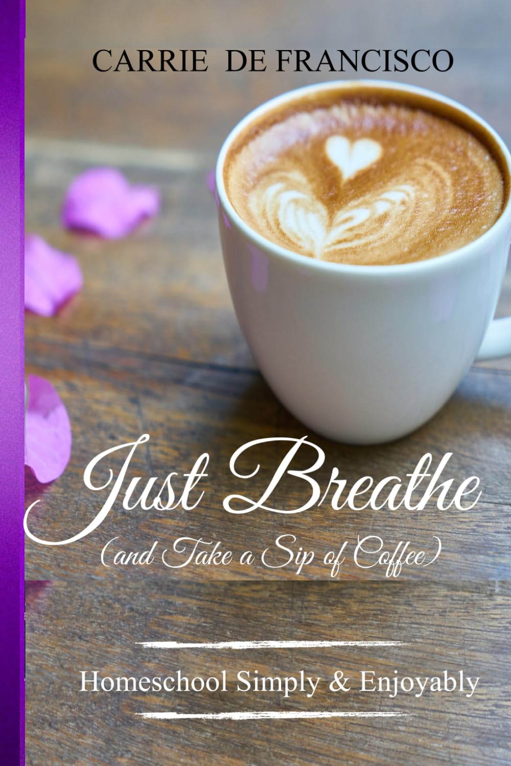 Just Breathe (and Take a Sip of Coffee): Homeschool in Step with God