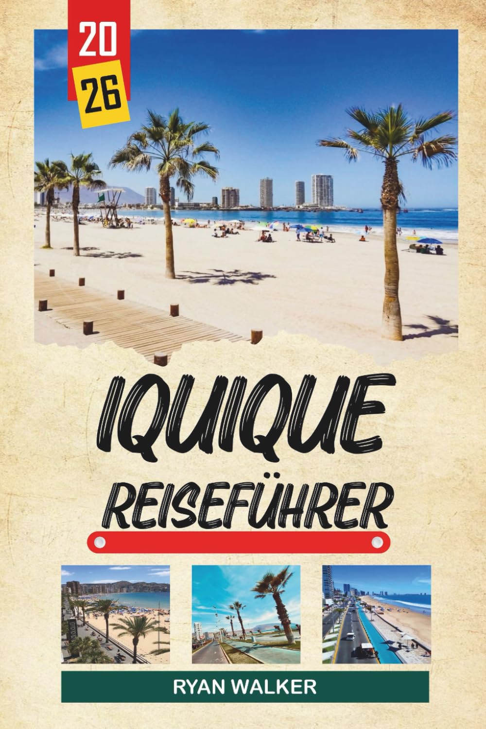 IQUIQUE REISEFÜHRER 2026: Pazifikstrände, Sandboarding-Dünen, historischer Freihafen, Gleitschirmfliegen und Wüstenküstenkultur (German Edition)      Paperback – Large Print, February 24, 2026