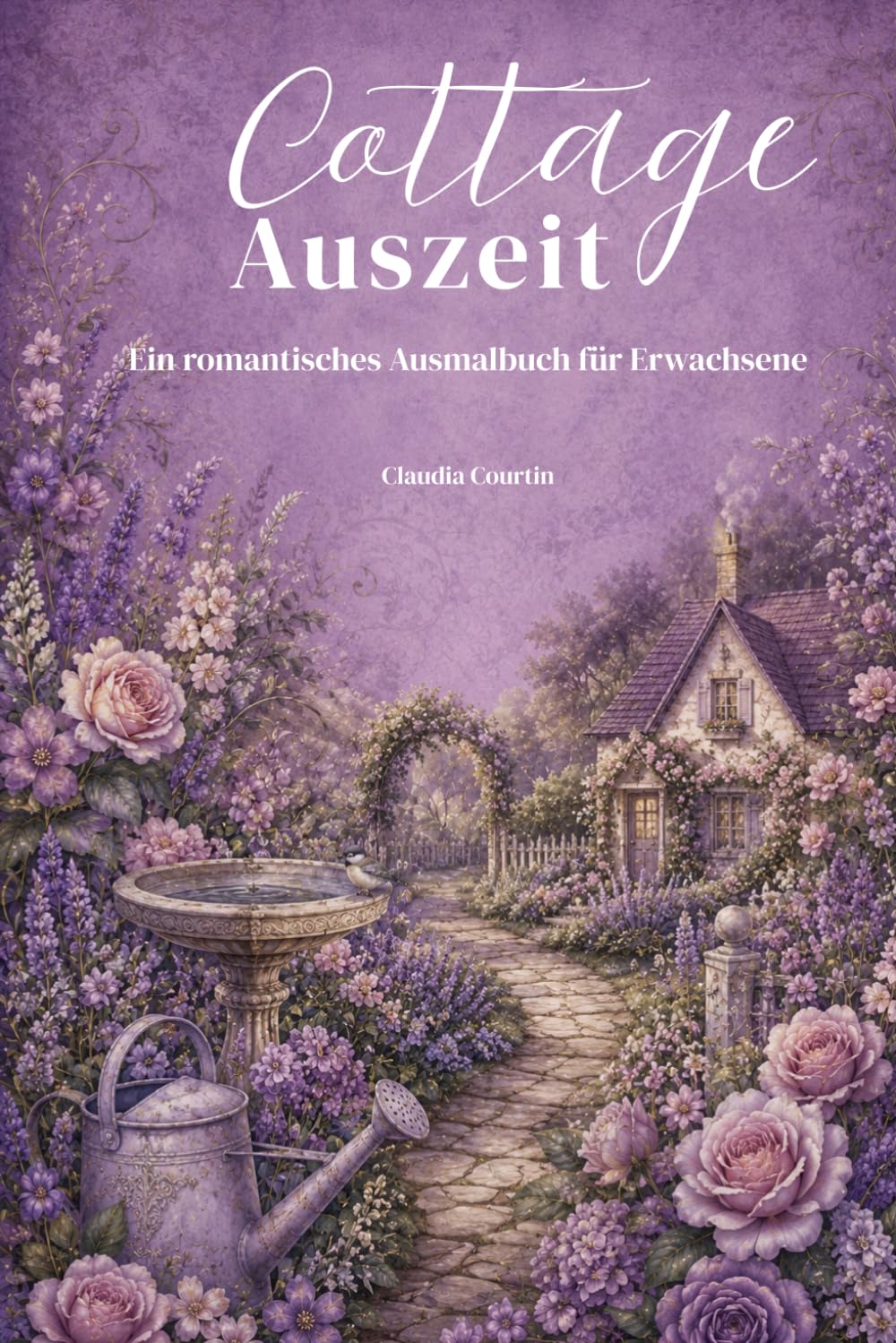 Cottage Auszeit: Ein romantisches Ausmalbuch für Erwachsene