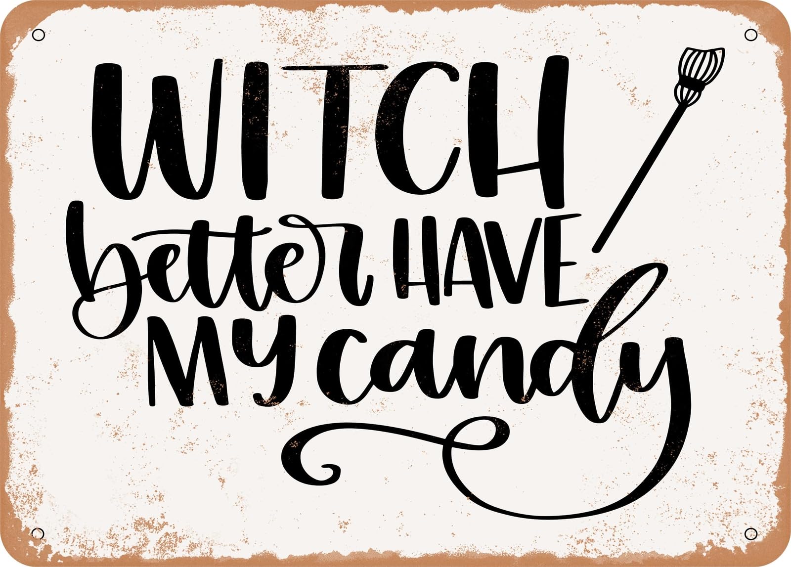 Miaomansenstore Metal Sign - Witch Better Have My Candy - 6 - Vintage Look Sign Home Decor