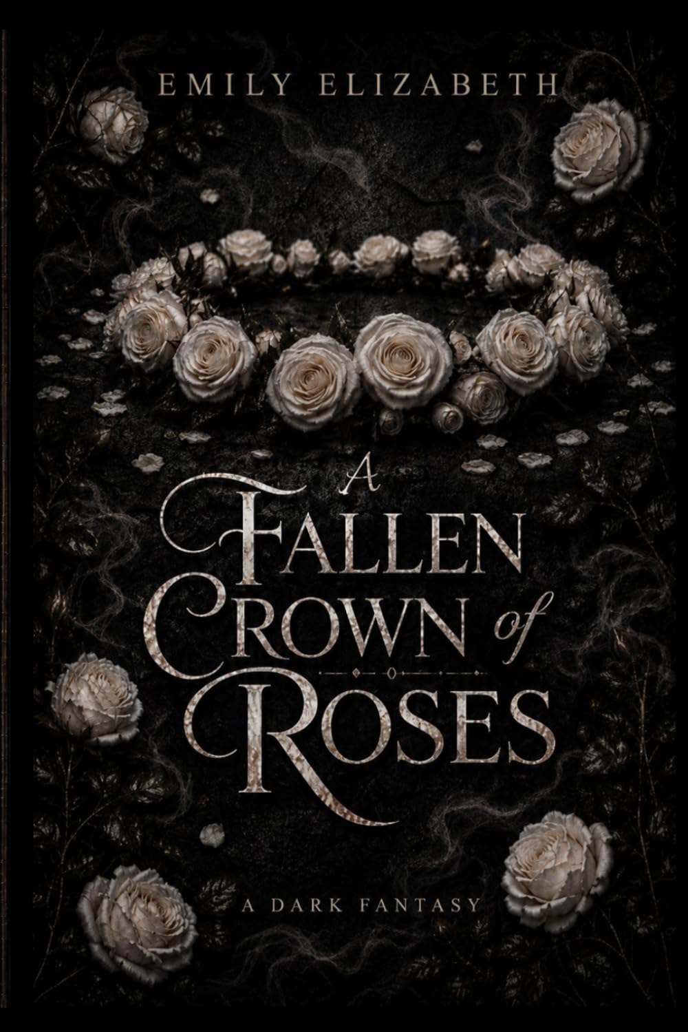 A Fallen Crown of Roses: A Dark Fantasy