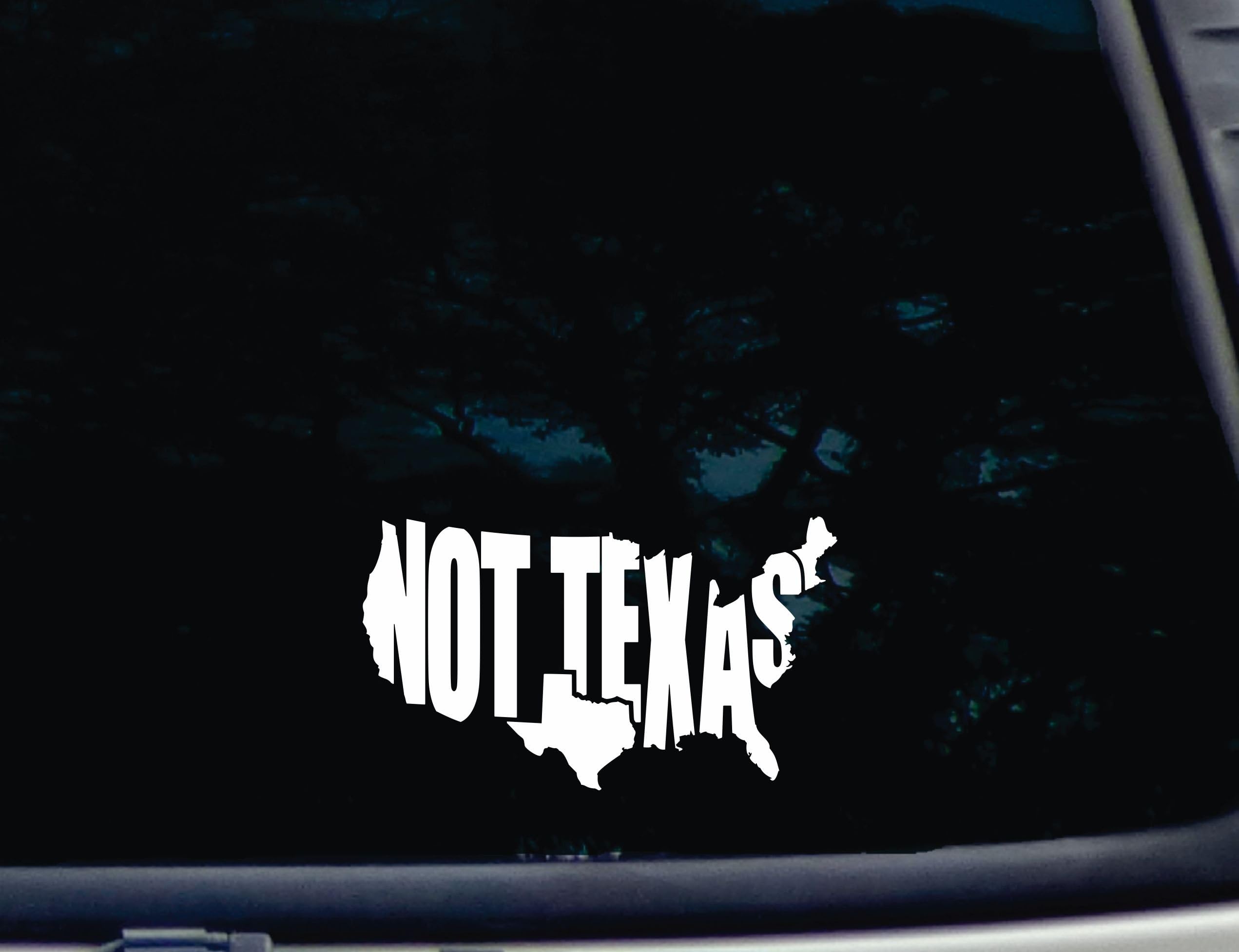 Not Texas - 6 1/2" x 3 3/4" die cut vinyl decal for window, car, truck, tool box, virtually any hard, smooth surface