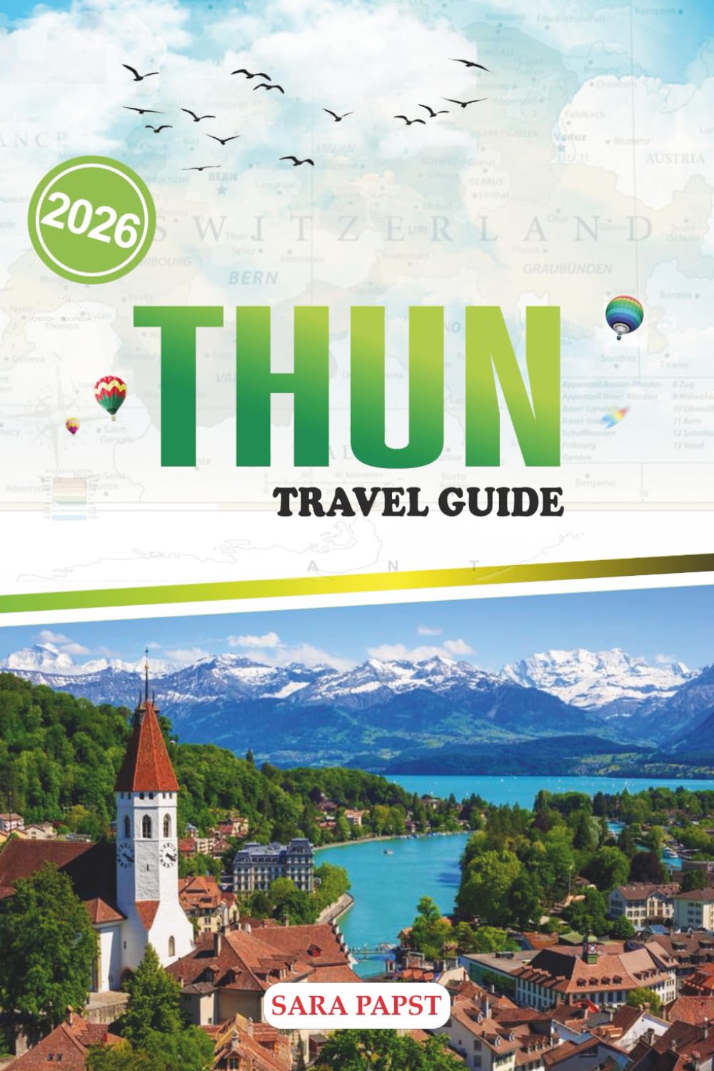 THUN TRAVEL GUIDE 2026: A Journey Through Heritage, Nature, and the Quiet Magic of Switzerland’s Lakeside Escape