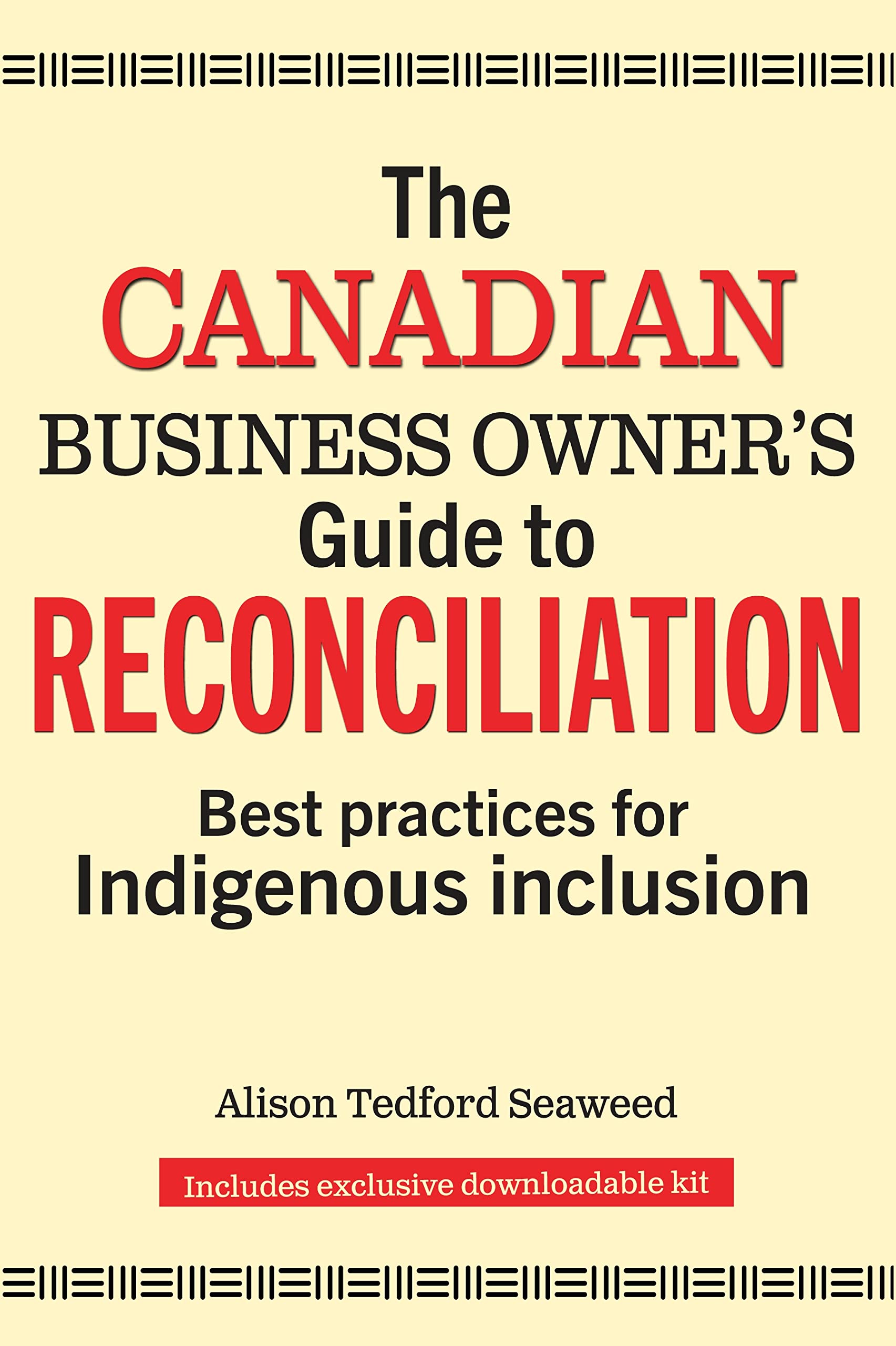 The Canadian Business Owner's Guide to Reconciliation: Best Practices for Indigenous Inclusion