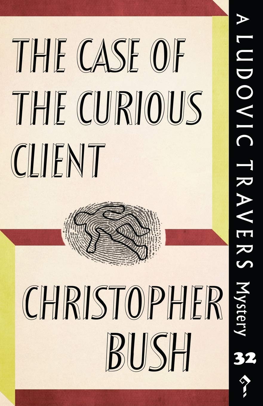 The Case of the Curious Client: A Ludovic Travers Mystery (The Ludovic Travers Mysteries)