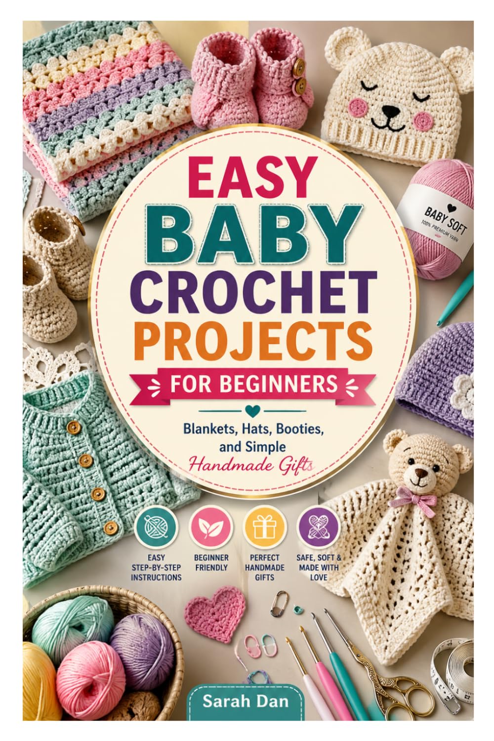 EASY BABY CROCHET PROJECTS FOR BEGINNERS: Blankets, Hats, Booties, and Simple Handmade Gifts