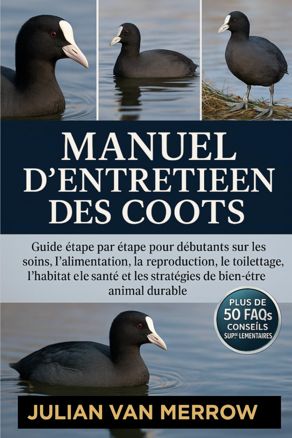 MANUEL D'ENTRETIEN DES COOTS: Guide étape par étape pour débutants sur les soins, l'alimentation, la reproduction, le toilettage, l'habitat, la santé et les stratégies de bien-être animal durable