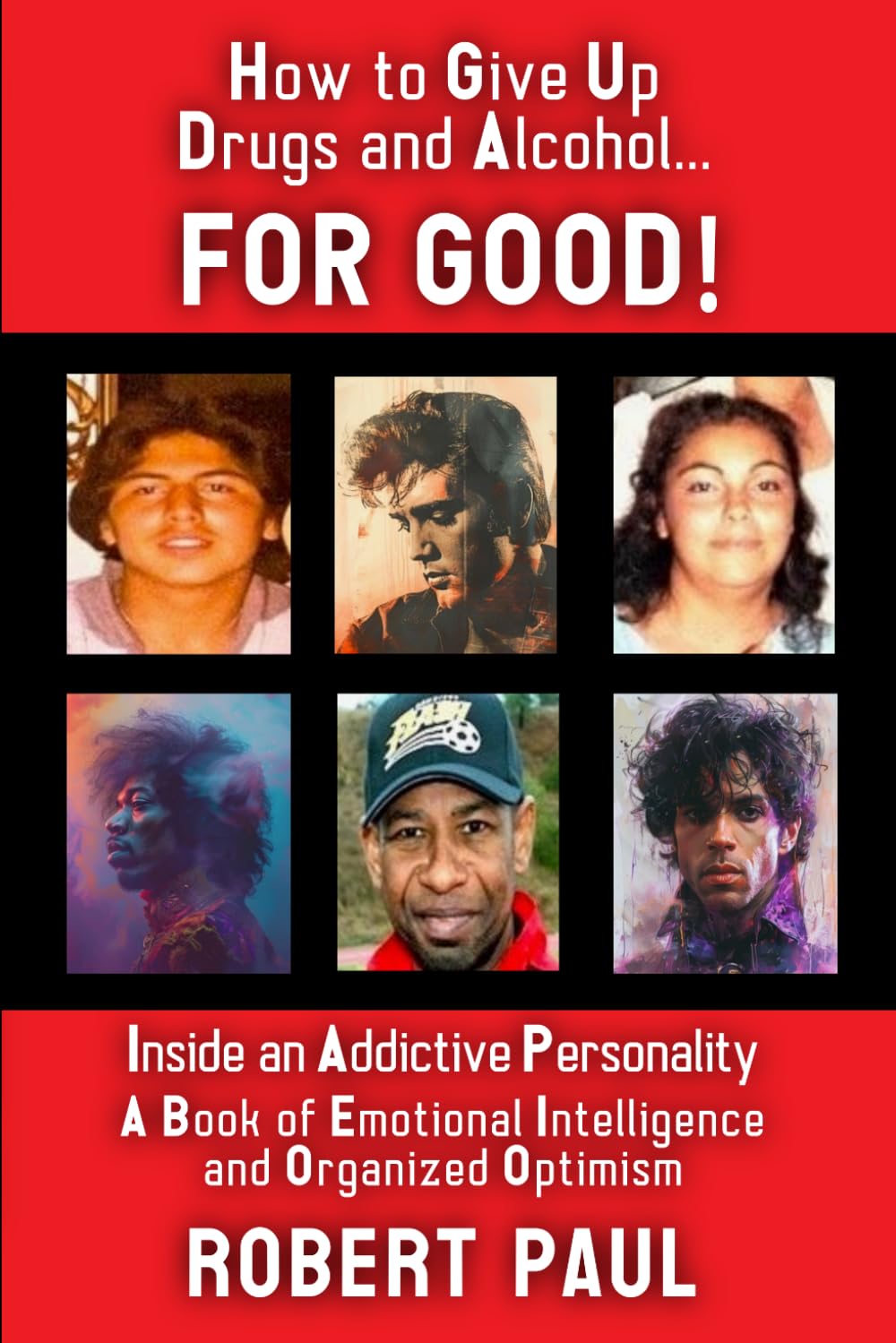 How To Give Up Drugs & Alcohol…FOR GOOD!: Inside An Addictive Personality