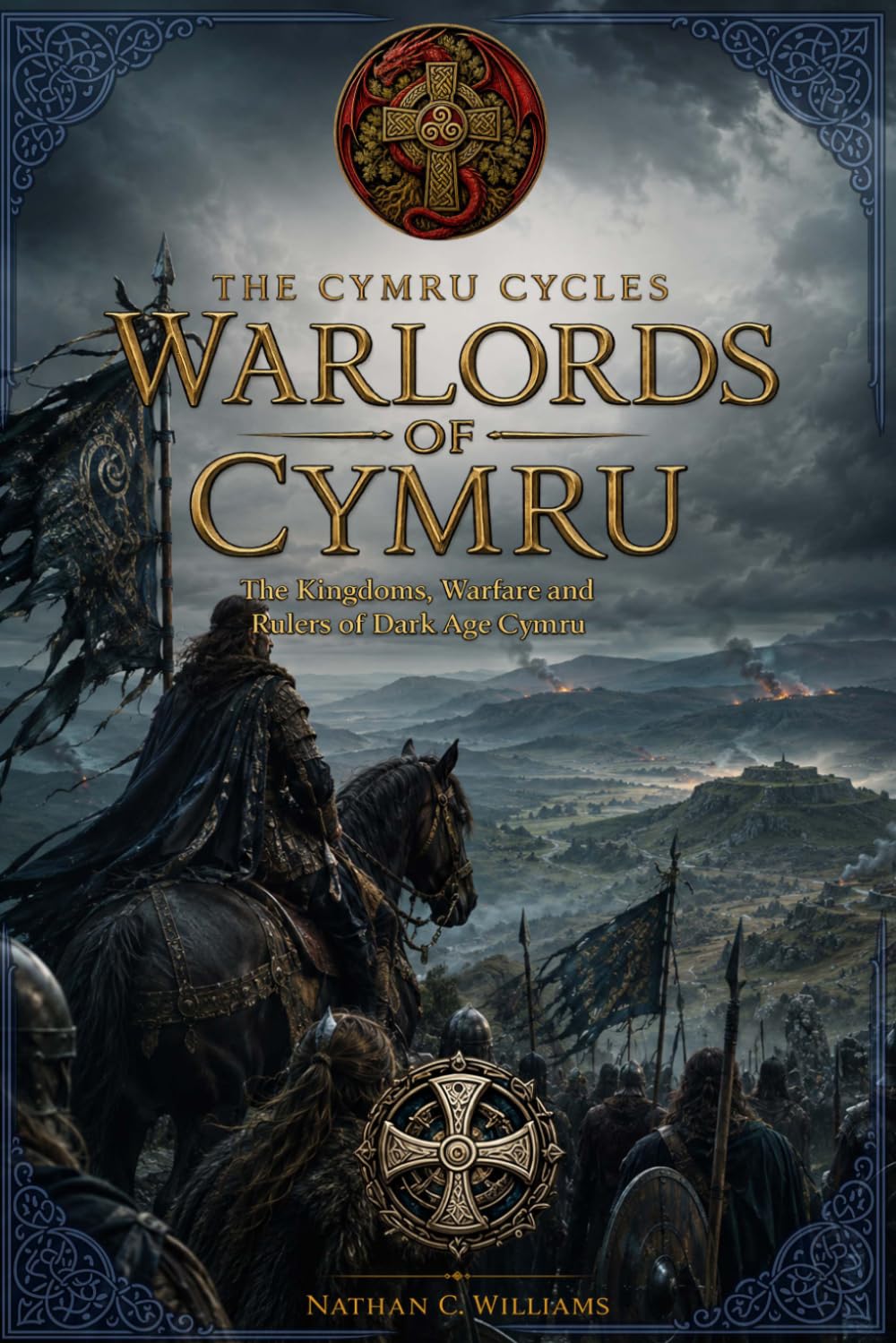 Warlords of Cymru: The Kingdoms, Warfare and Rulers of Dark Age Cymru (The Cymru Cycles)