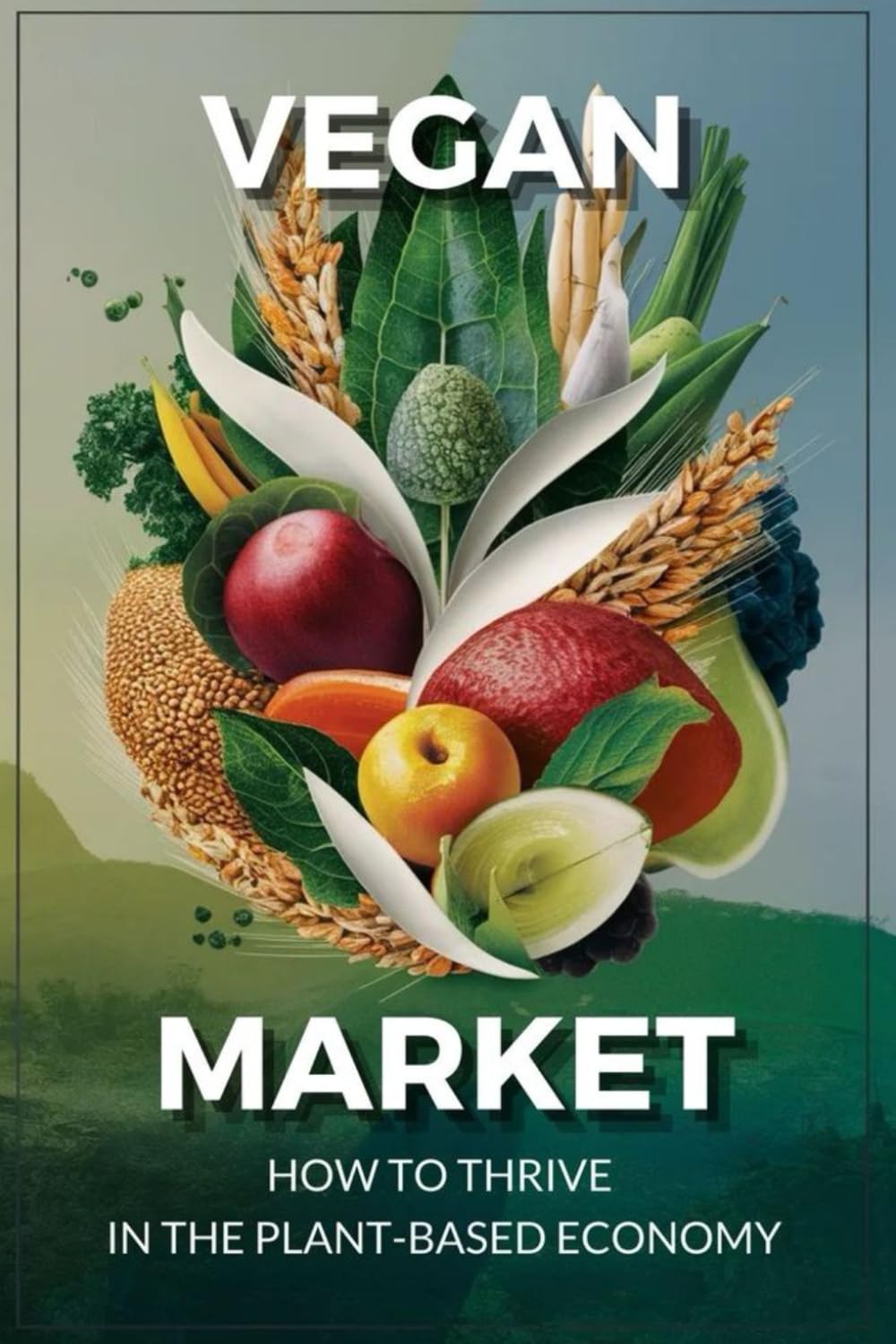 Vegan Market: How to Thrive in the Plant-Based Economy