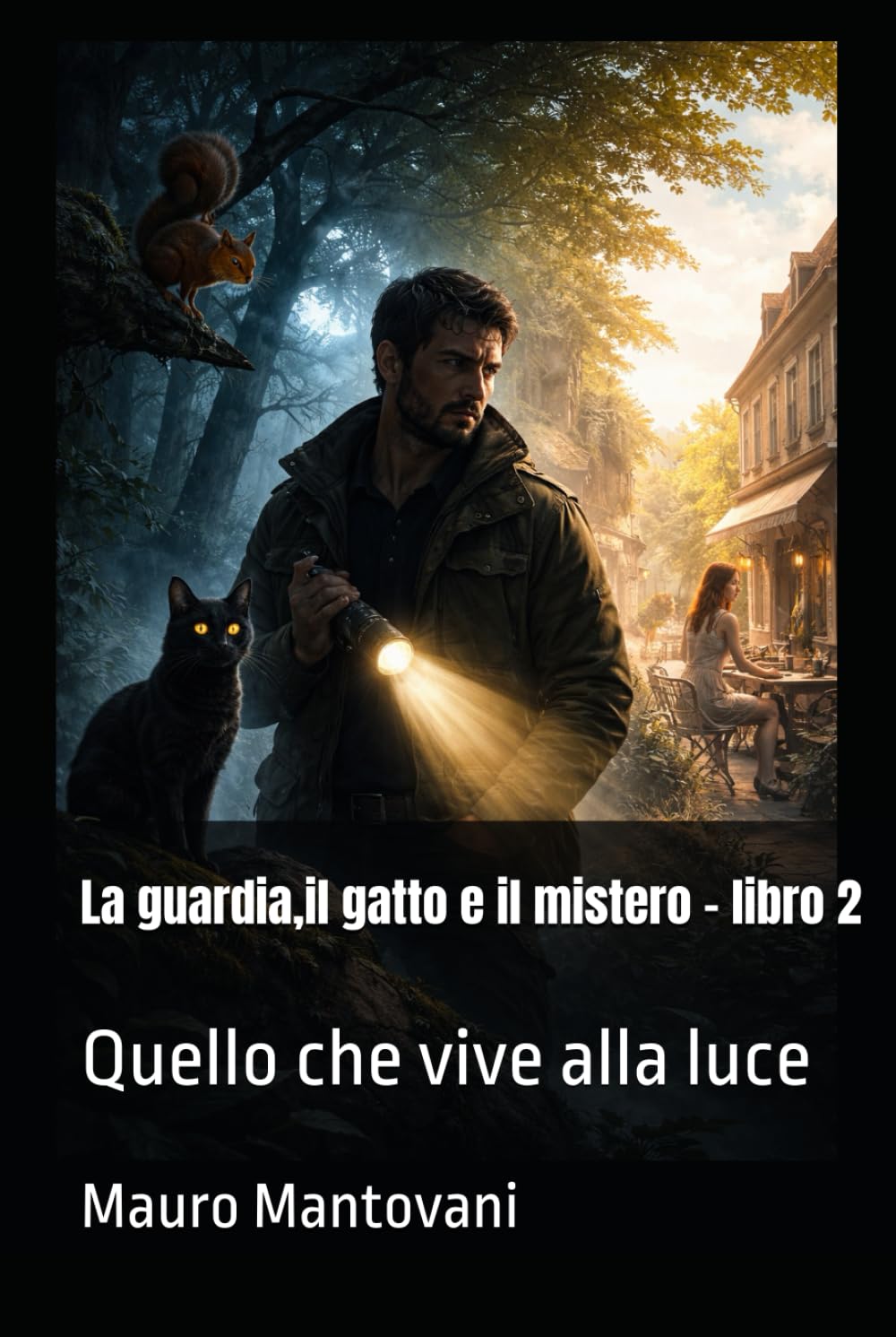 La guardia,il gatto e il mistero - libro 2: Quello che vive alla luce