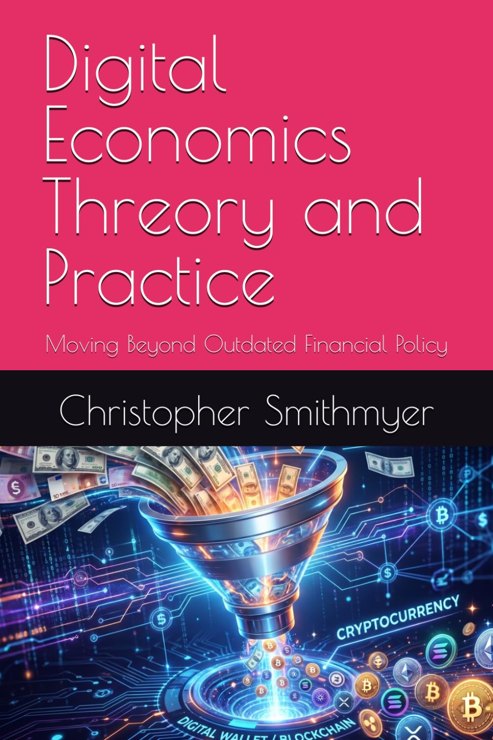 Digital Economic Theory and Practice: Moving Beyond Outdated Financial Policy