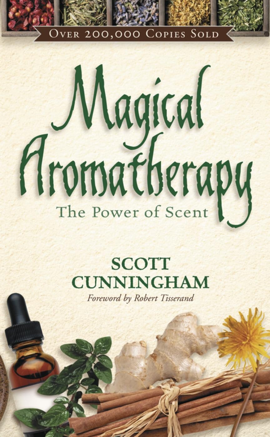 Magical Aromatherapy: The Power of Scent (Llewellyn's New Age) By Scott Cunning
