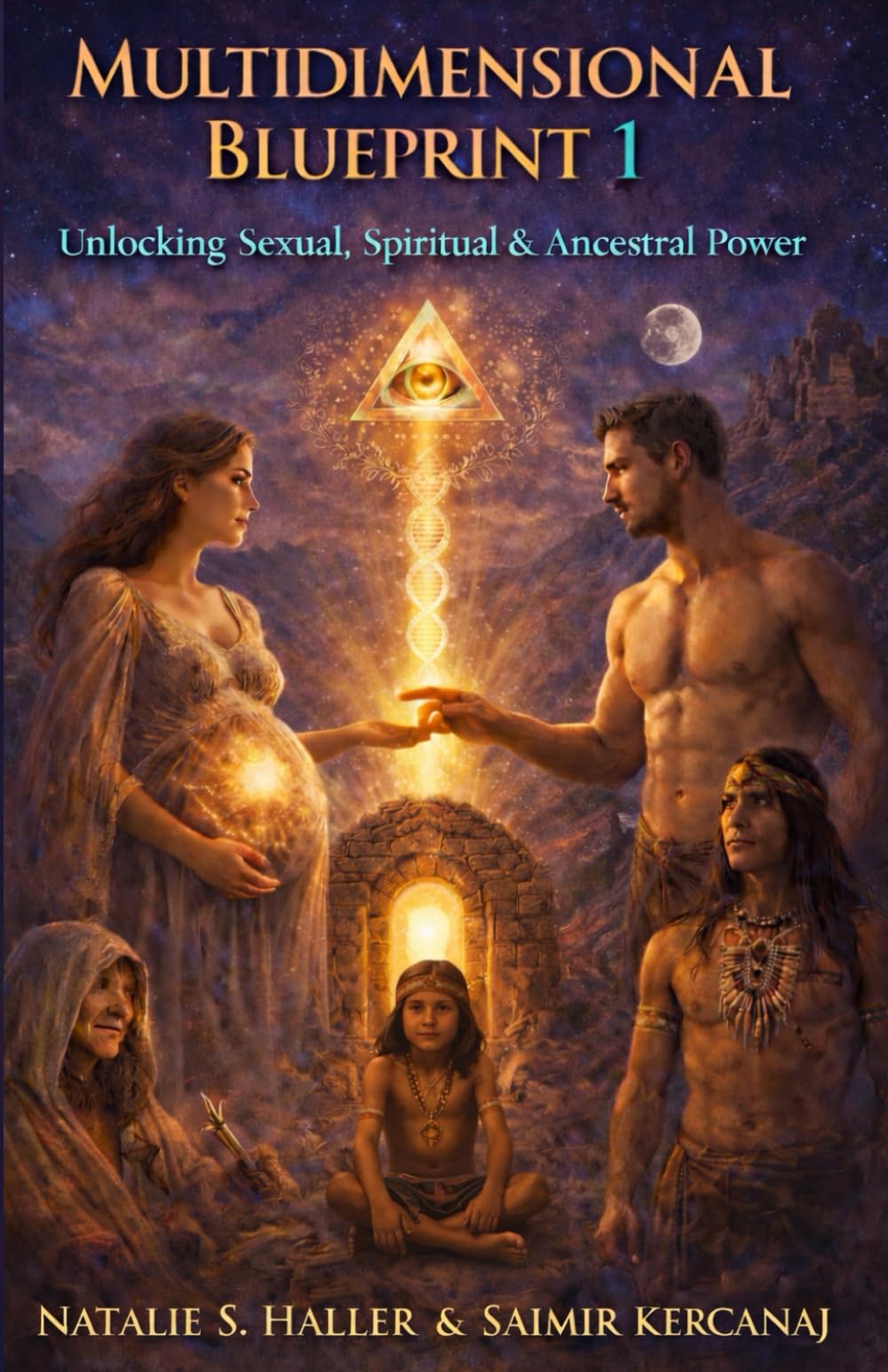 Multidimensional Blueprint Volume 1 (COLOR Version): Unlocking Sexual, Spiritual, & Ancestral Power (Multidimensional Blueprint Volume 1, 2, & 3 book series)