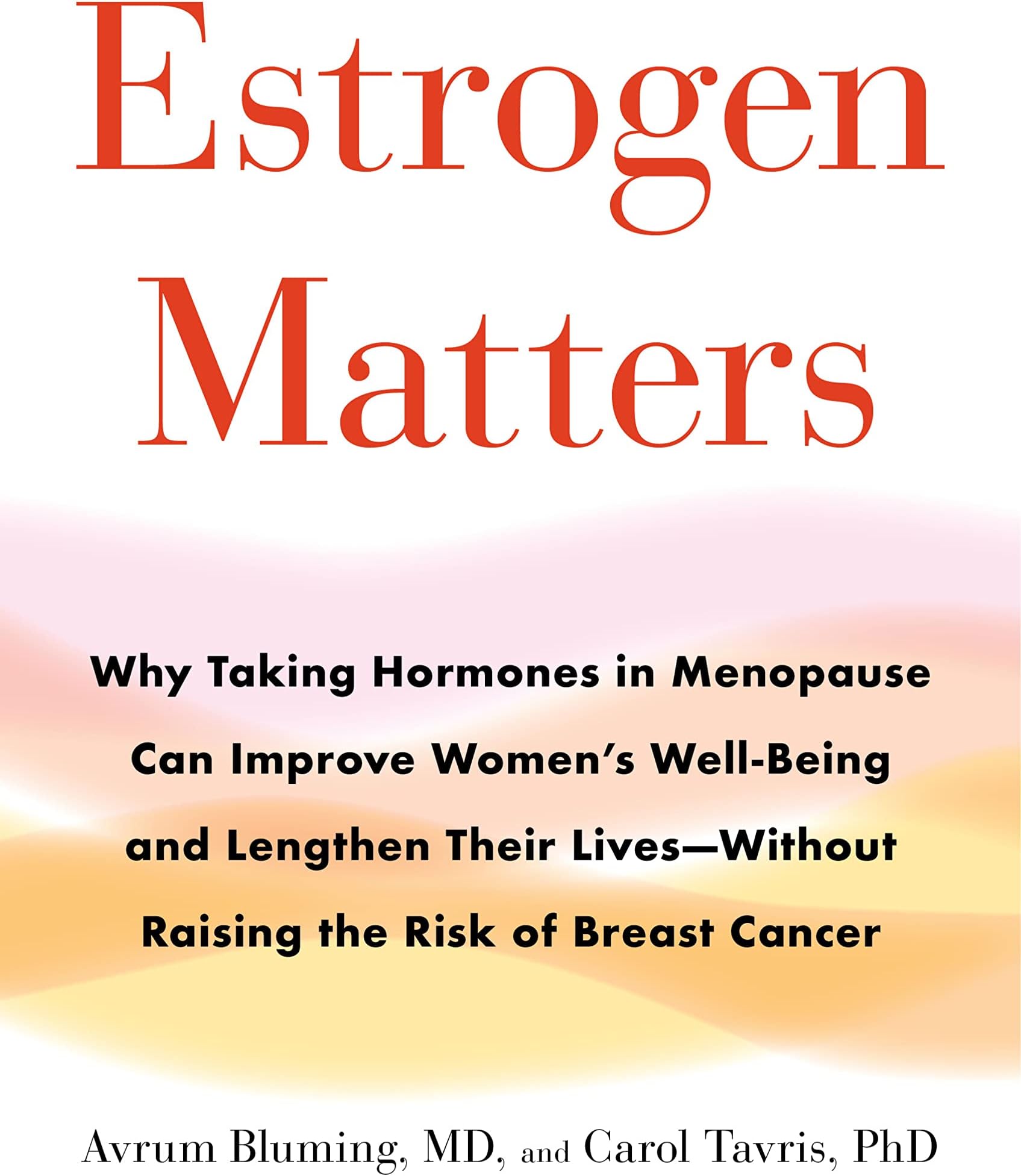 Estrogen Matters: Why Taking Hormones in Menopause Can Improve Women's Well-Being and Lengthen Their Lives -- Without Raising the Risk of Breast Cancer Hardcover – 4 Sept. 2018