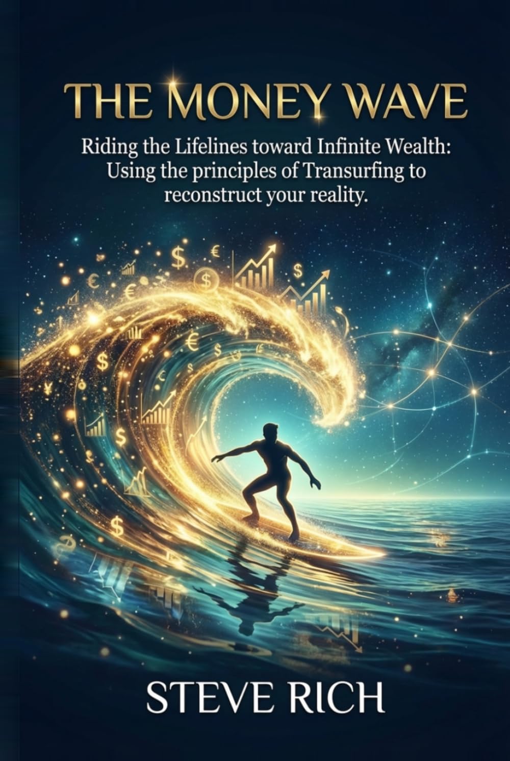 The Money Wave: Riding the Lifelines toward Infinite Wealth: Using the principles of Transurfing to reconstruct your reality. (Transurfing Books)