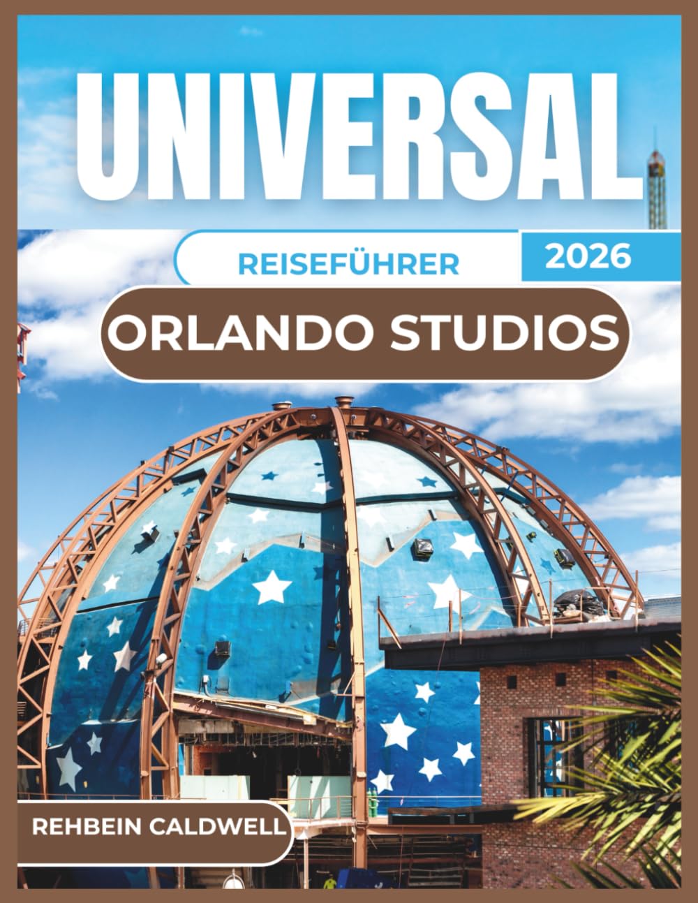 UNIVERSAL ORLANDO STUDIOS REISEFÜHRER 2026: Alles, was Sie für einen stressfreien Besuch in Orlandos legendären Studios wissen müssen