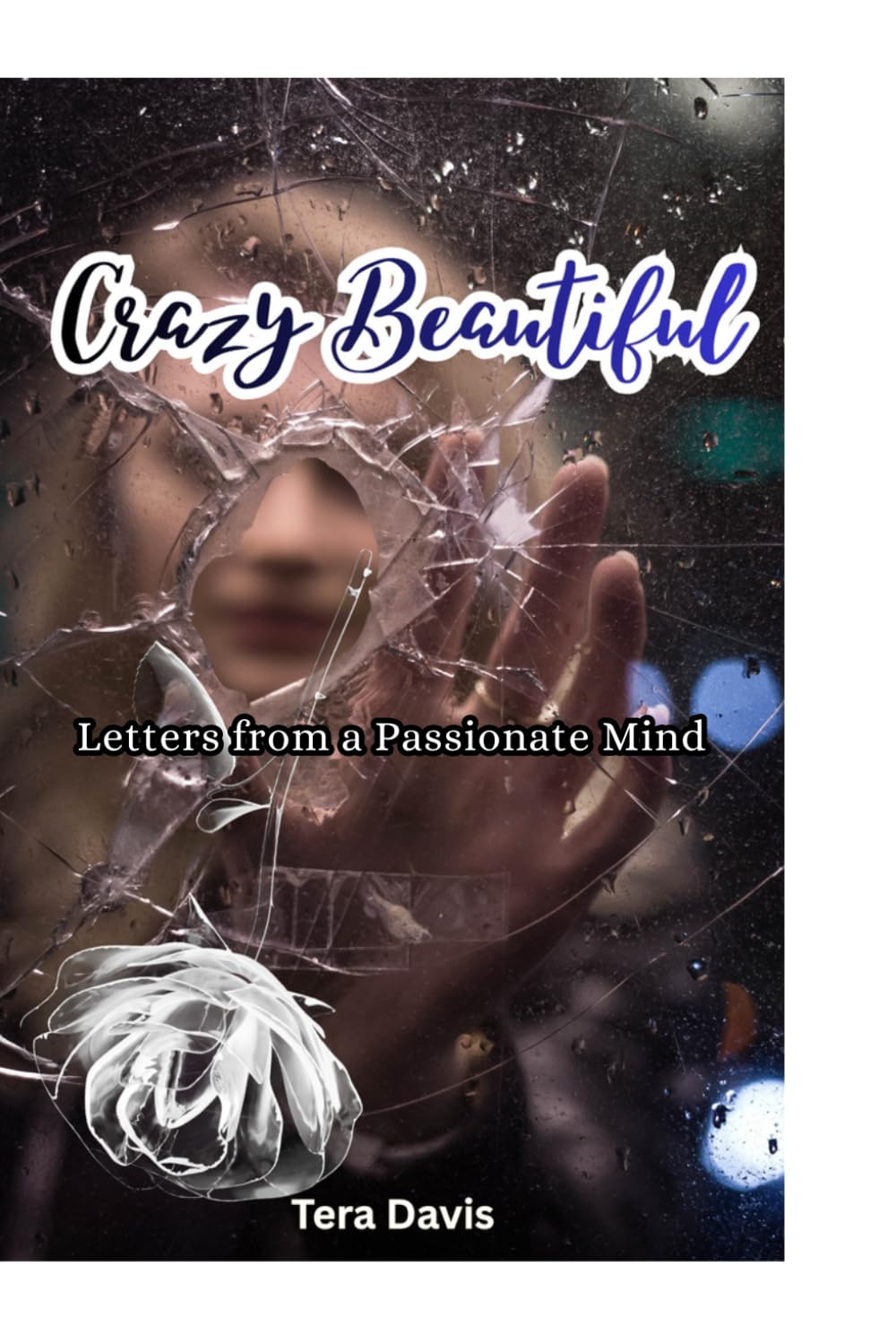 CRAZY BEAUTIFUL: Notes From A Passionate Mind