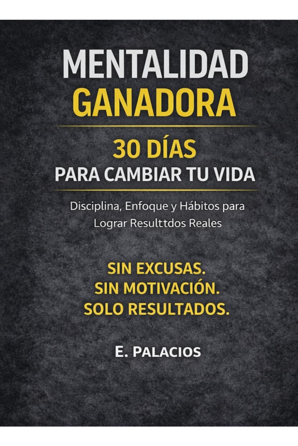 Mentalidad Ganadora: 30 días para cambiar tu Vida