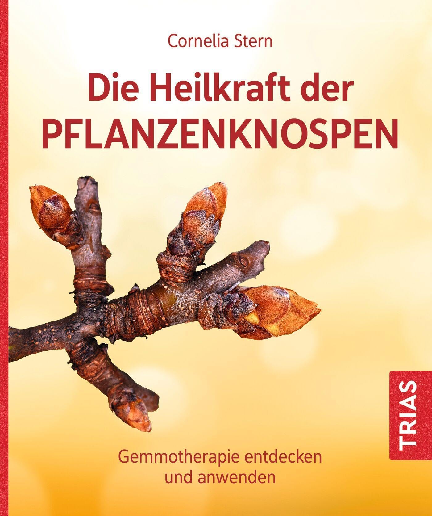 Trias Die Heilkraft der Pflanzenknospen: Gemmotherapie entdecken und anwenden