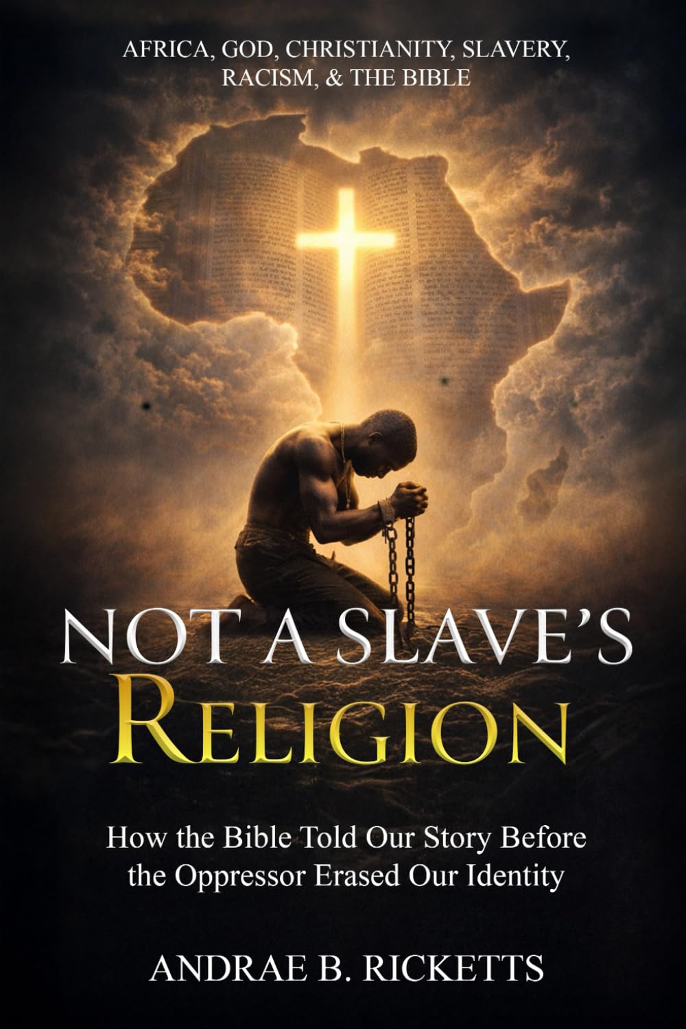 NOT A SLAVE’S RELIGION: HOW THE BIBLE TOLD OUR STORY BEFORE THE OPPRESSOR ERASED OUR IDENTITY