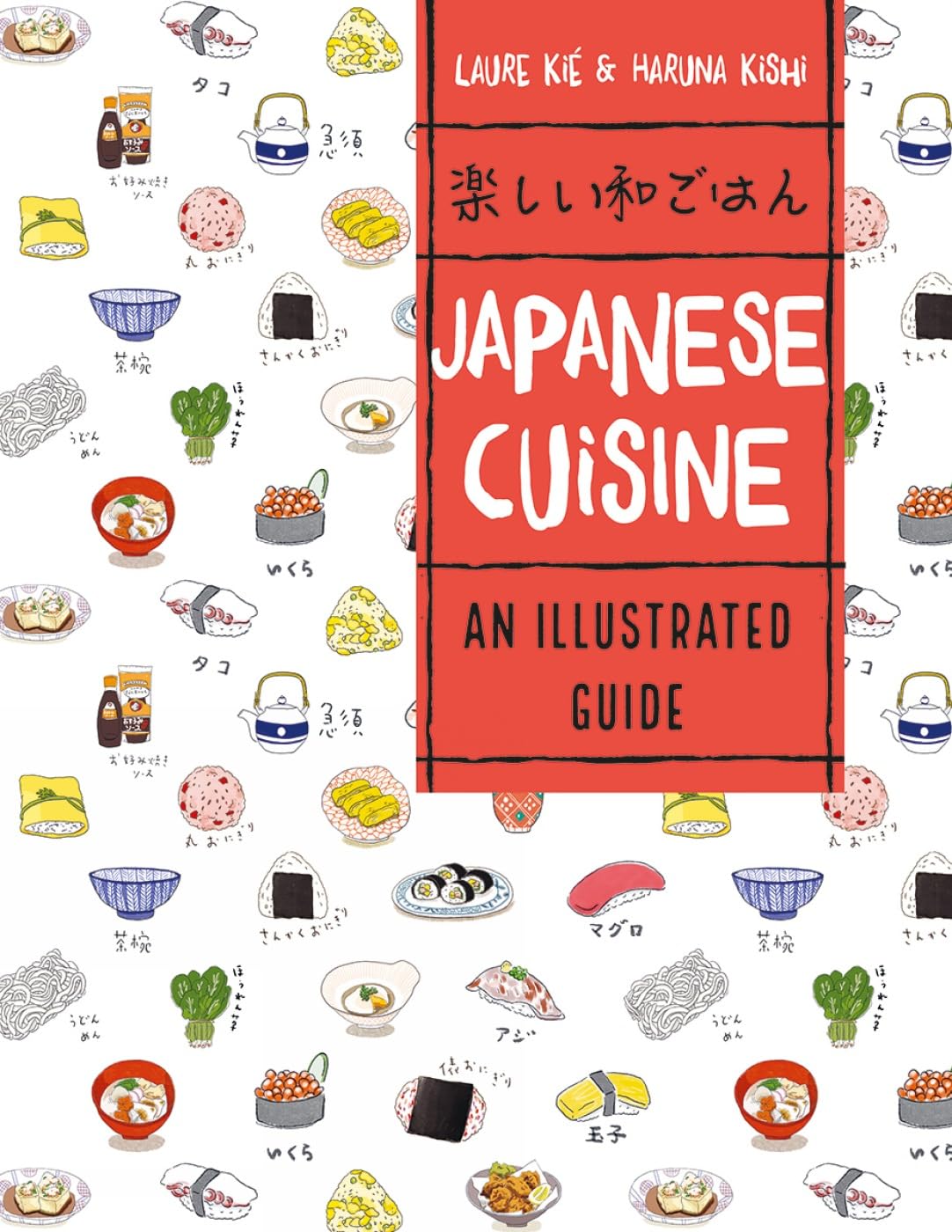Firefly Books Ltd Japanese Cuisine: An Illustrated Guide (Asian Food)