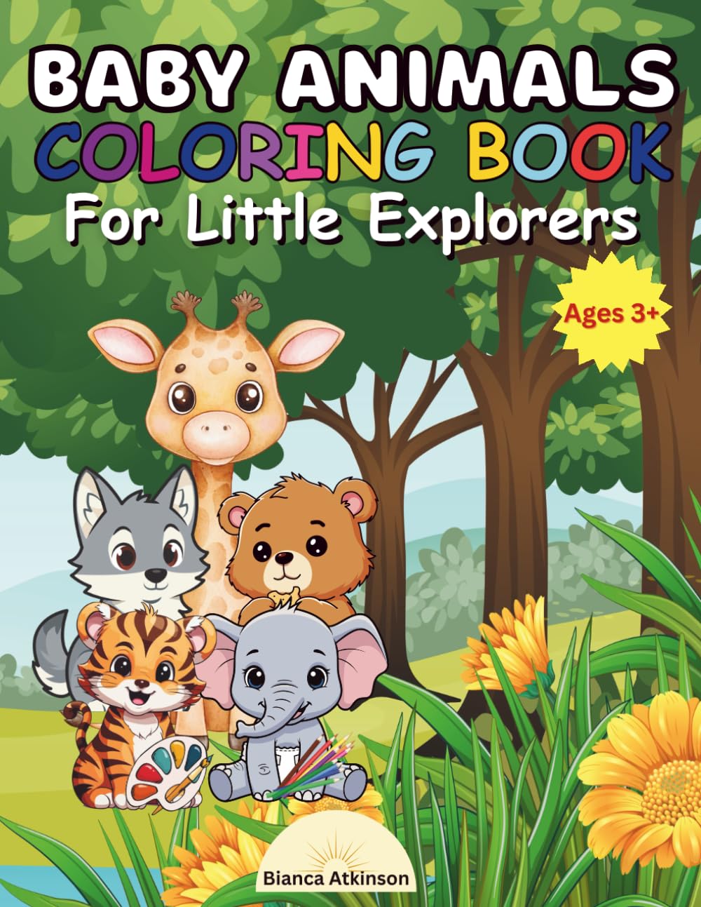Baby Animals Coloring Book For Little Explorers Ages 3+: Get Fun with Adorable Young Creatures from Forest, Jungle and Farm