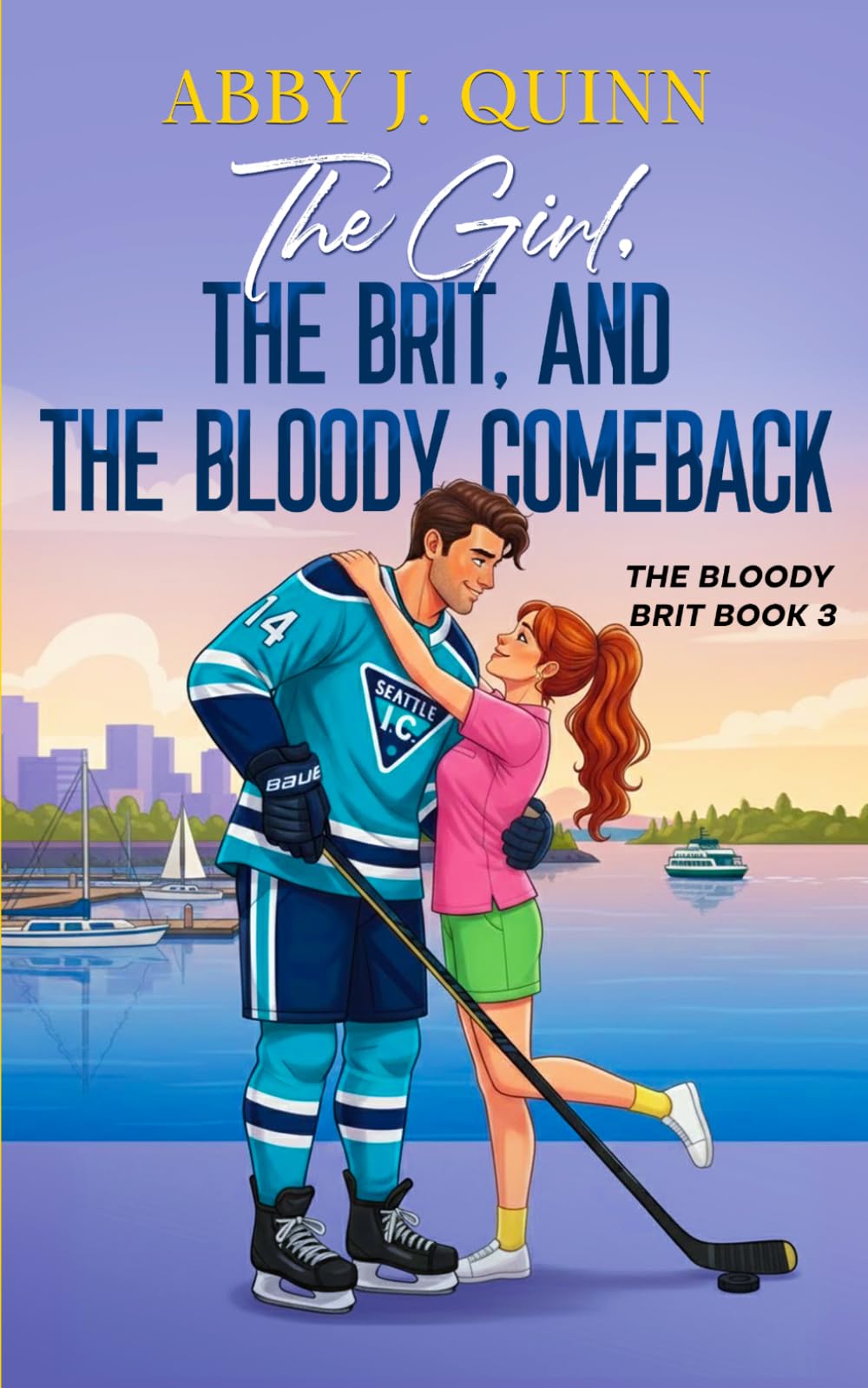 The Girl, The Brit, and The Bloody Comeback: A Spicy Hockey Rom-Com of Second Chances (The Bloody Brit)