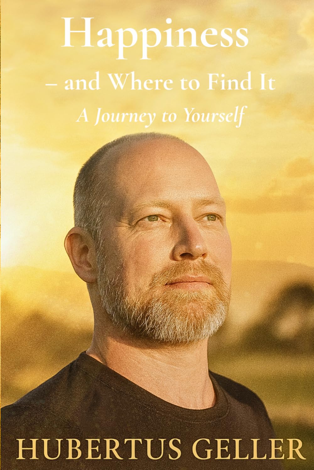 Happiness – and Where to Find It: A Journey to Yourself