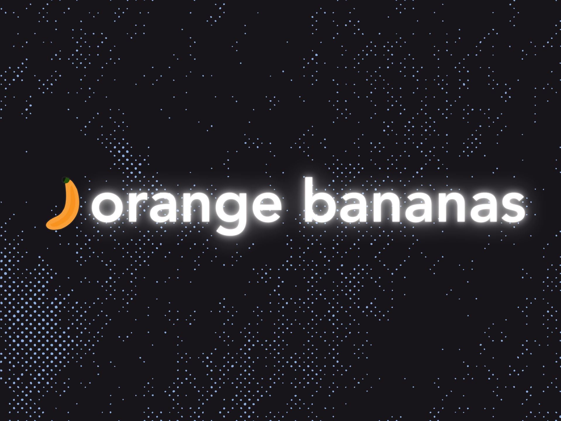 Orange Bananas