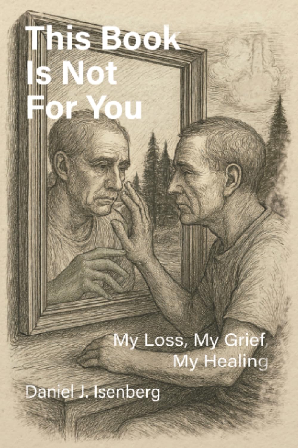 This Book is Not for You: My Loss, My Grief, My Healing
