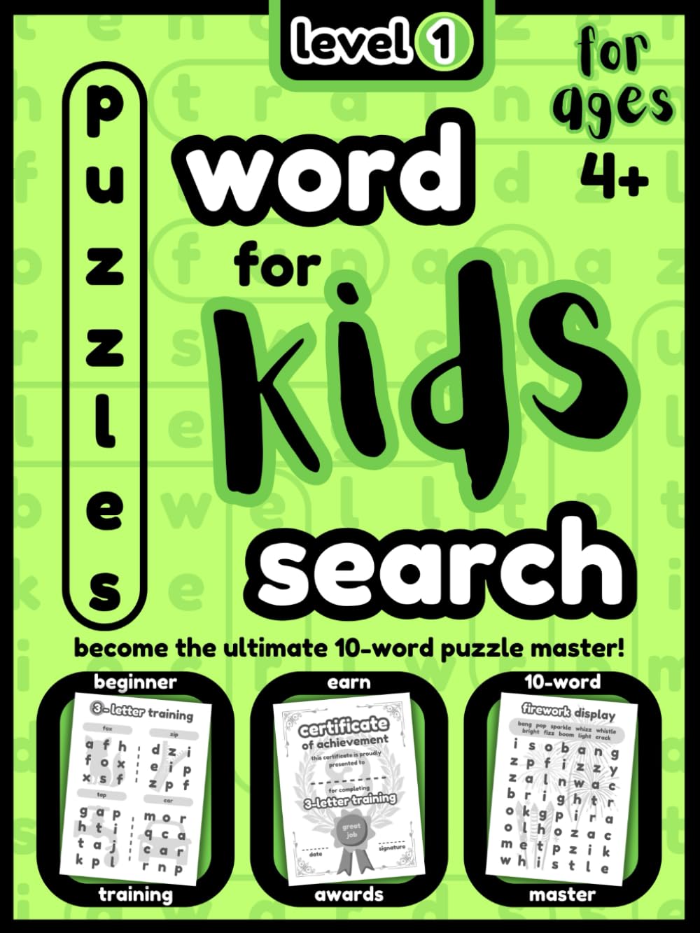 WORD SEARCH PUZZLES for KIDS - LEVEL 1: From complete beginner, to the ULTIMATE 10-word PUZZLE MASTER! (PUZZLE BOOKS for KIDS)