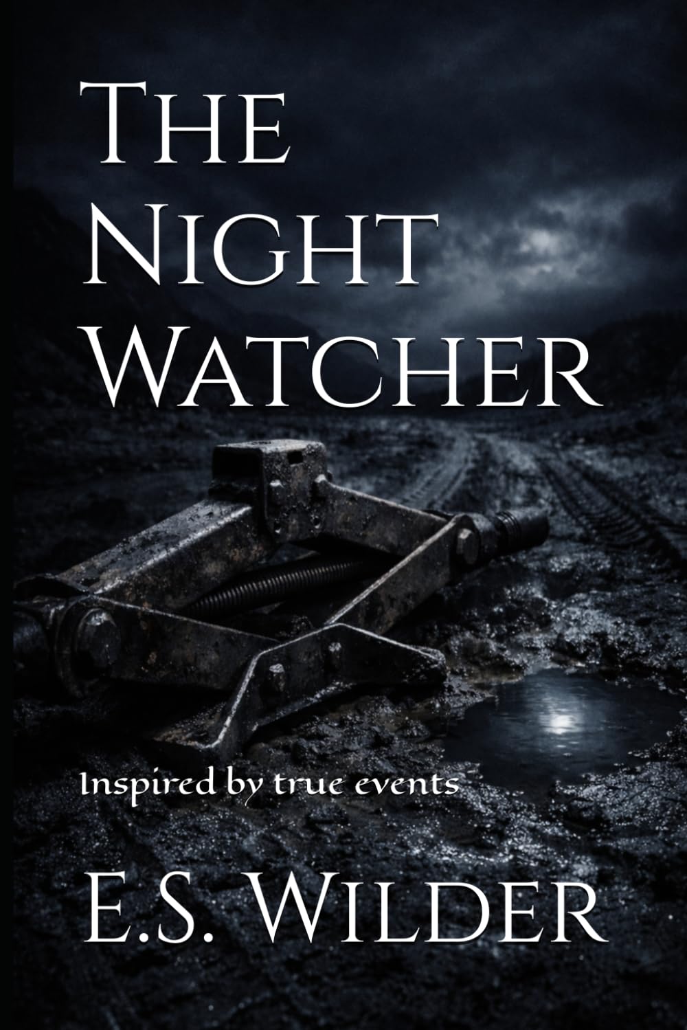 The Night Watcher: Inspired by true events (The Unbroken Spirit Series)
