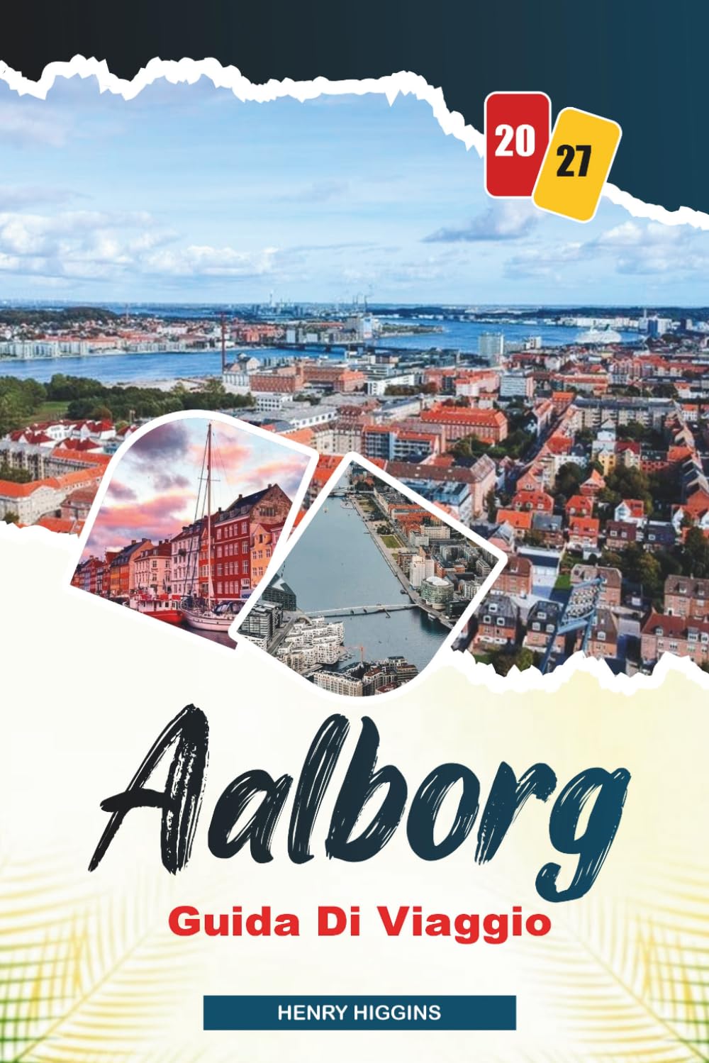 GUIDA DI VIAGGIO AALBORG 2027: Consigli semplici, spunti locali e piani semplici per ogni viaggio