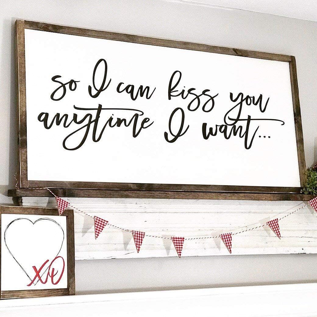 So I Can Kiss You Anytime I Want Farmhouse Decor Rustic Wood Sign Bedroom Decor Love Quote Sign