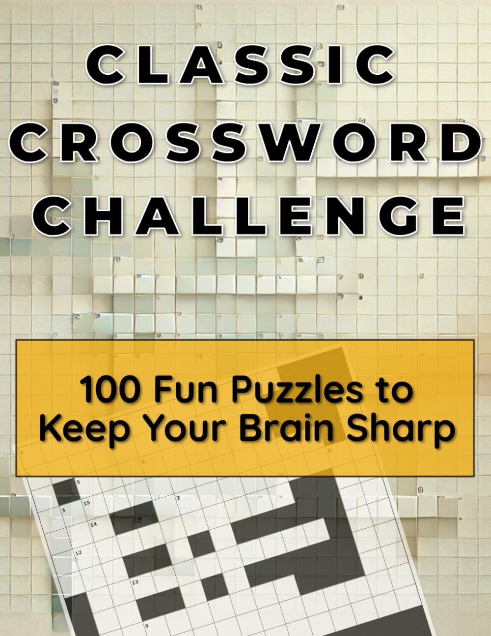 Classic Crossword Challenge: 100 Fun Puzzles to Keep Your Brain Sharp