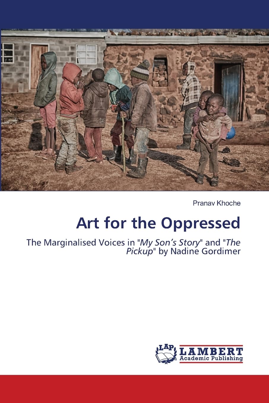 Art for the Oppressed: The Marginalised Voices in "My Son’s Story" and "The Pickup" by Nadine Gordimer