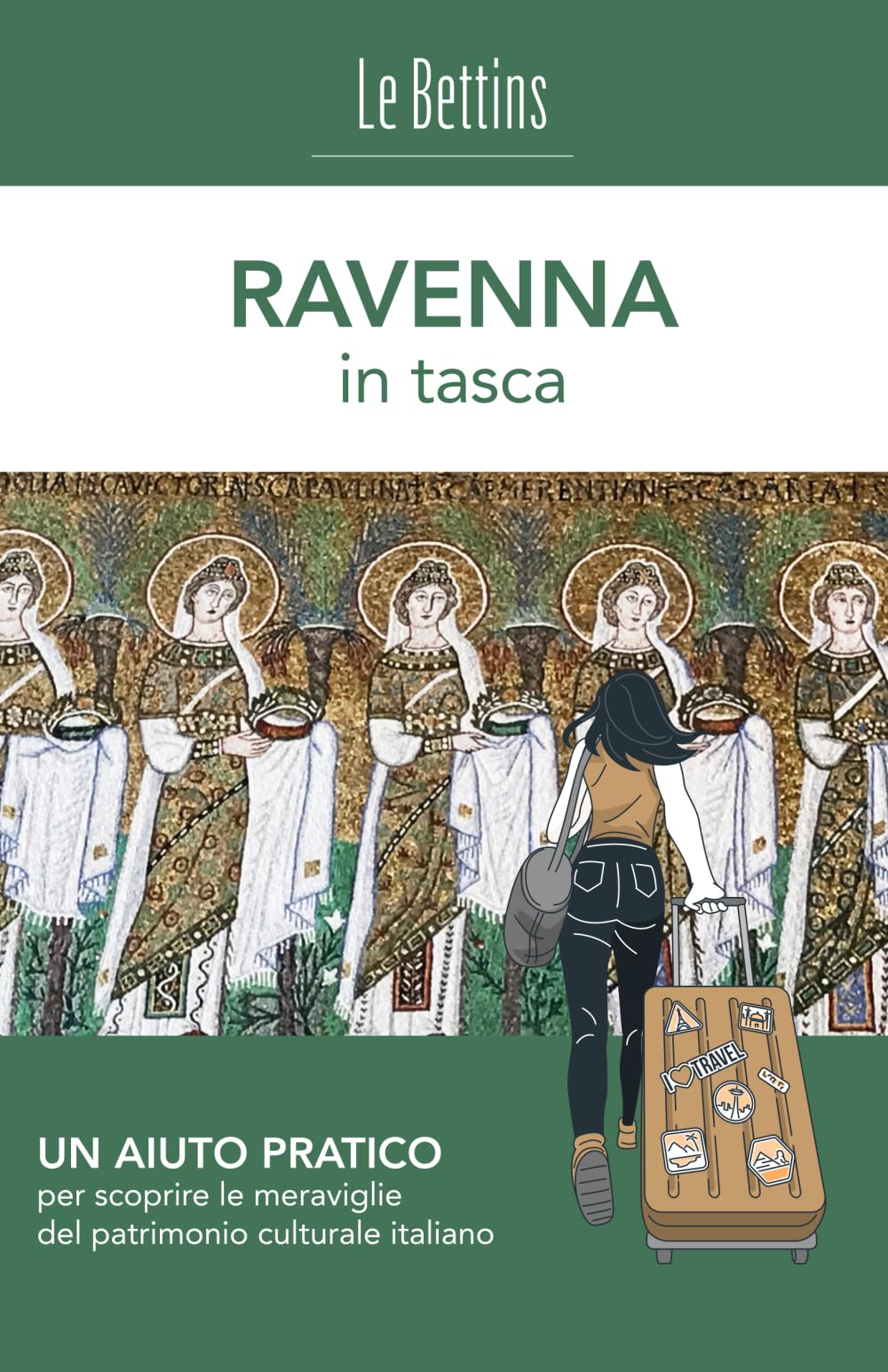 RAVENNA in tasca: UN AIUTO PRATICO per scoprire le meraviglie del patrimonio culturale italiano. (Le Bettins)
