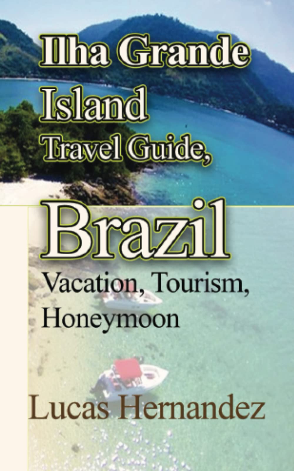 Ilha Grande Island Travel Guide, Brazil: Vacation, Tourism, Honeymoon