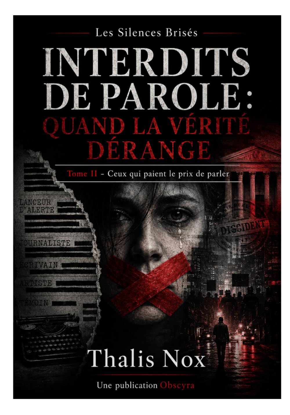 Interdits de parole : Quand la vérité dérange: Ceux qui paient le prix de parler - Tome II (Obscyra - Les Silences Brisés)