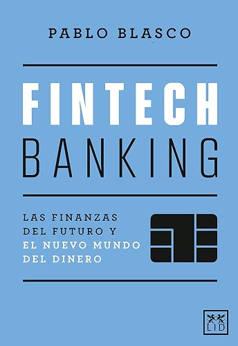 Fintech Banking: Las Finanzas Del Futuro Y El Nuevo Mundo Del Dinero (ACCION EMPRESARIAL)