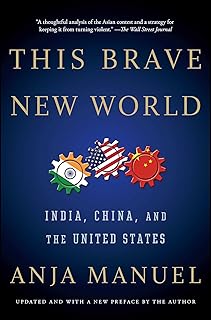 This Brave New World: India, China, and the United States