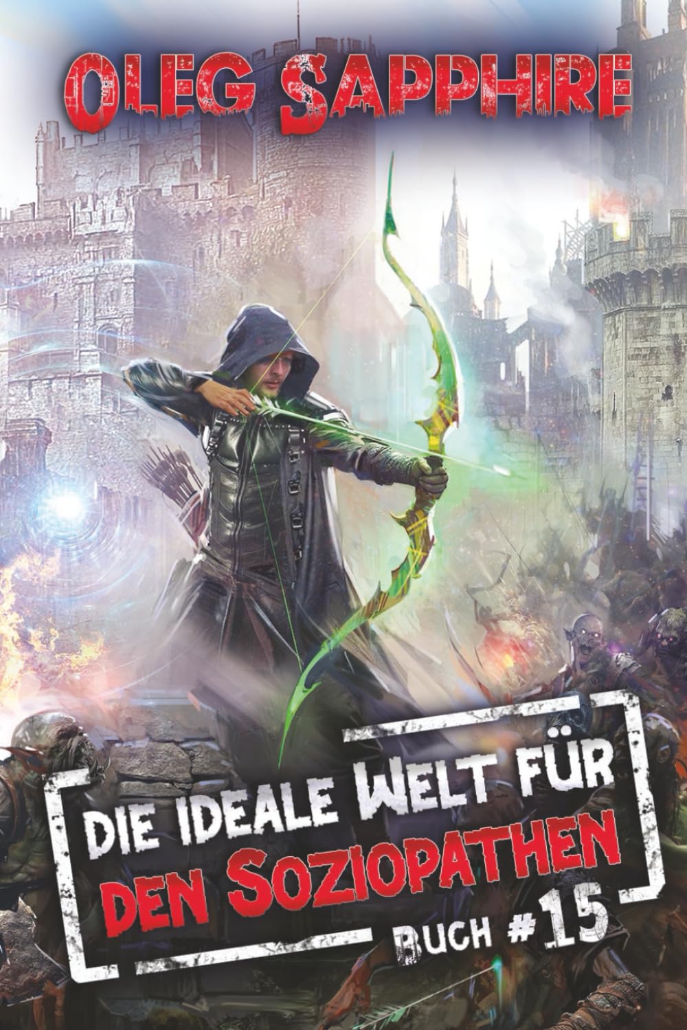 Die ideale Welt für den Soziopathen (Buch 15): Ein apokalyptisches LitRPG-Abenteuer