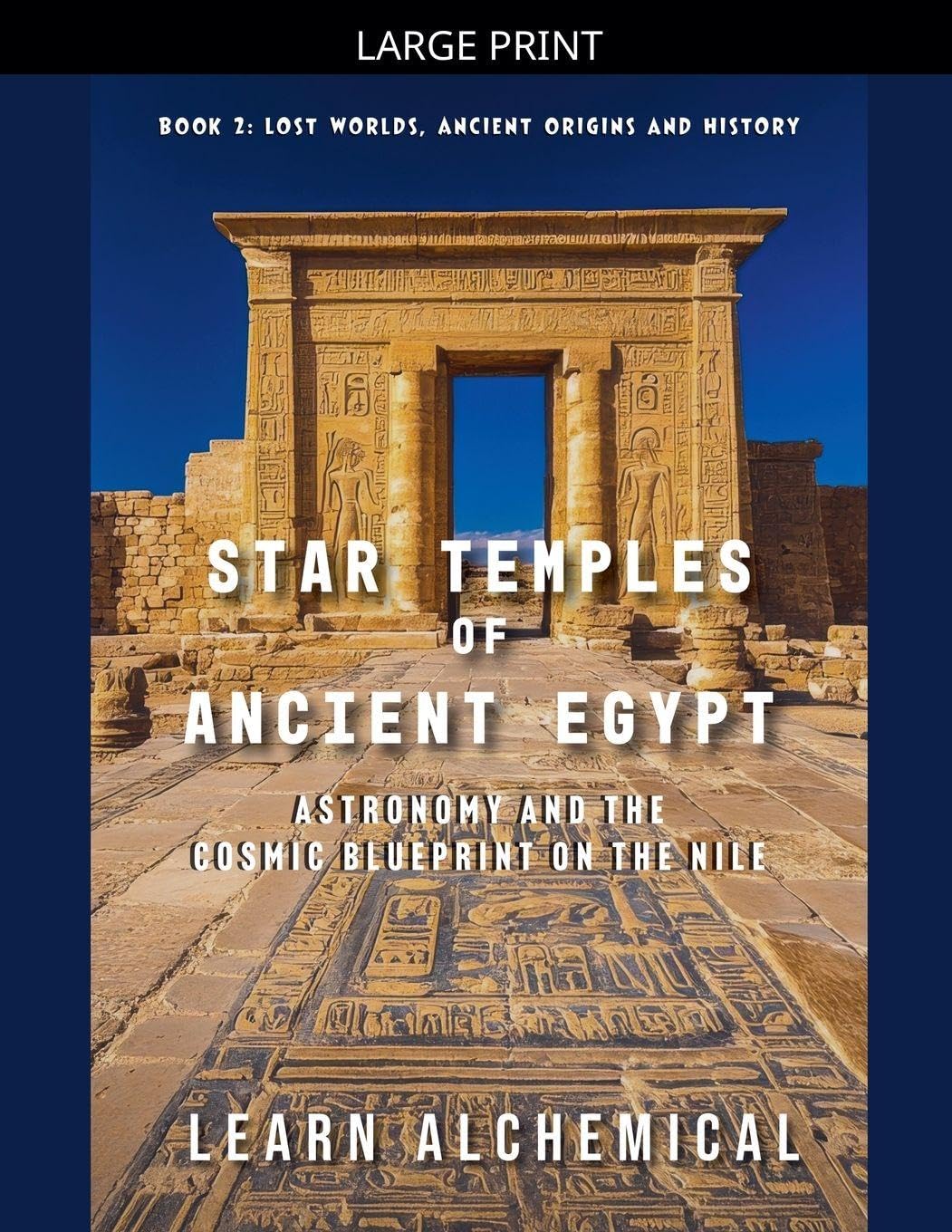 Star Temples of Ancient Egypt: 2 (Lost Worlds: Ancient Origins and History)