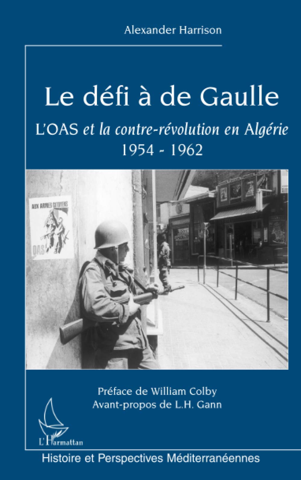 Le défi à de Gaulle: L'OAS et la contre-révolution en Algérie 1954-1962