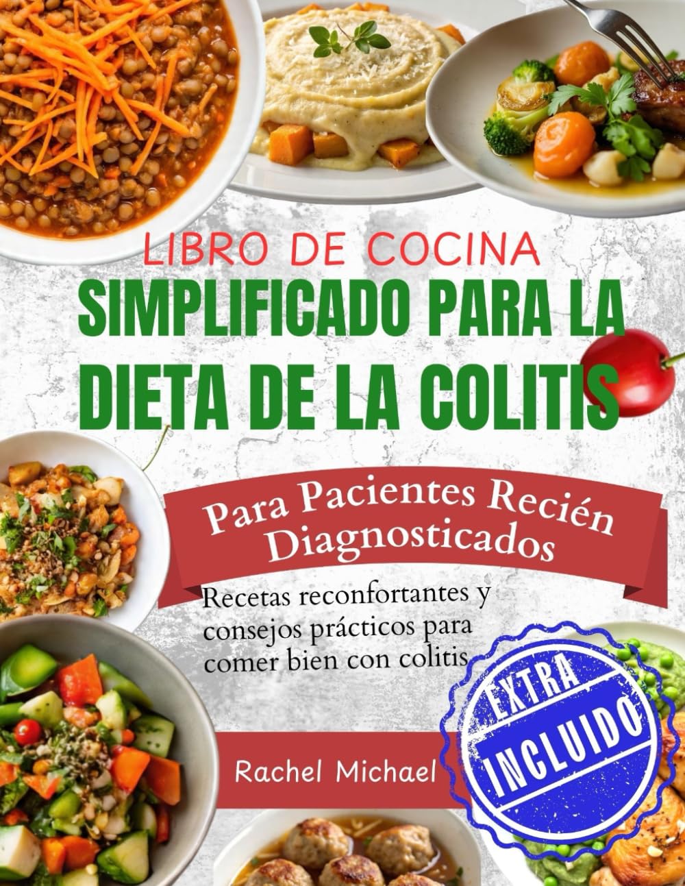 LIBRO DE COCINA SIMPLIFICADO PARA LA DIETA DE LA COLITISPara pacientes recién diagnosticados: Recetas reconfortantes y consejos prácticos para comer bien con colitis