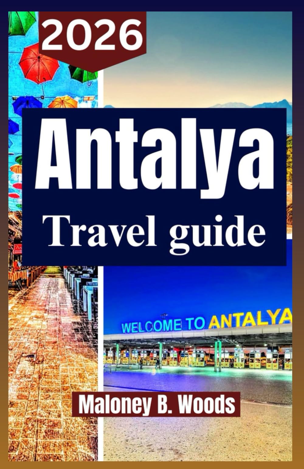ANTALYA TRAVEL GUIDE 2026: Traveler’s Manual with Itineraries, Local Tips for Beaches, Waterfalls, History, Food, and Day Trips