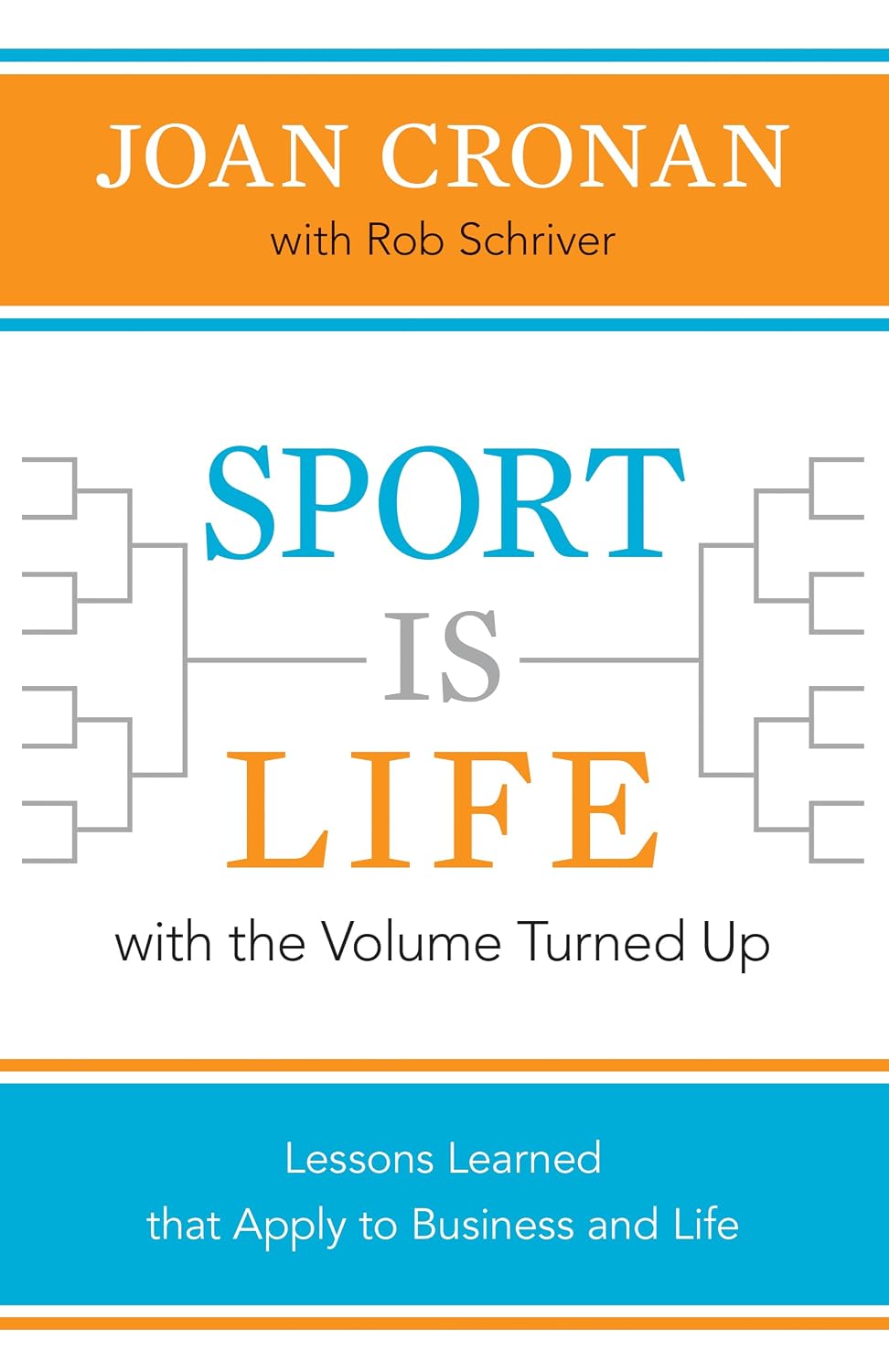 Sport Is Life with the Volume Turned Up: Lessons Learned That Apply to Business and Life