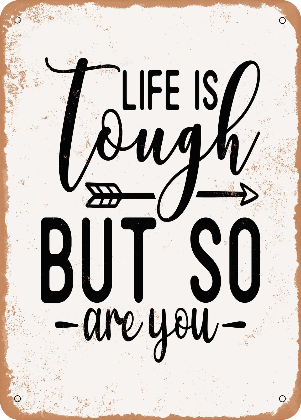 Metal Sign - Life is tough But So Are You - 5 - Vintage Rusty Look home decor